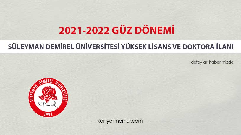 2021-2022 Güz Dönemi Süleyman Demirel Üniversitesi Yüksek Lisans ve Doktora İlanı