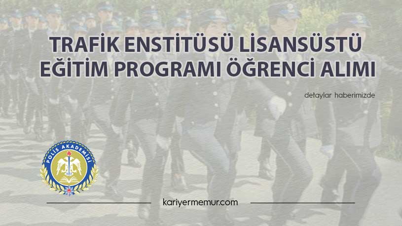 Trafik Enstitüsü Lisansüstü Eğitim Programı Öğrenci Alımı