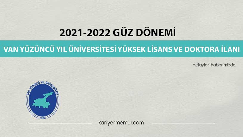 2021-2022 Güz Dönemi Van Yüzüncü Yıl Üniversitesi Yüksek Lisans ve Doktora İlanı