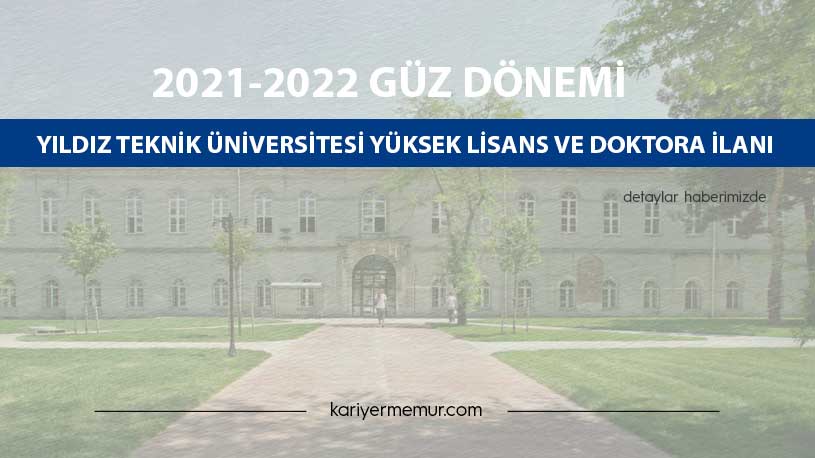 2021-2022 Güz Dönemi Yıldız Teknik Üniversitesi Yüksek Lisans ve Doktora İlanı