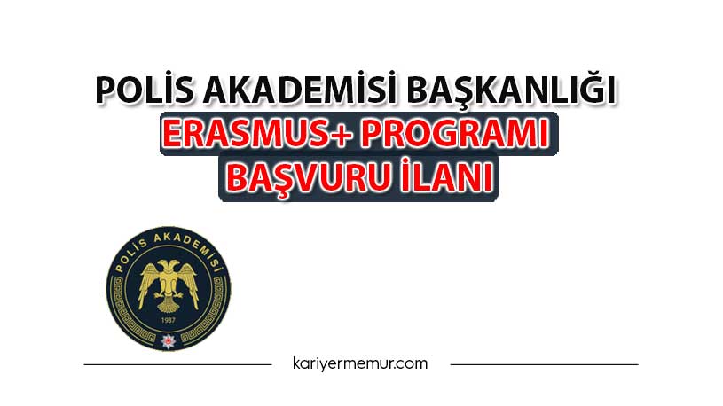 Polis Akademisi Başkanlığı Erasmus+ Programı Başvuru İlanı