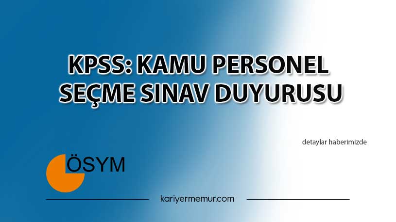 KPSS: Kamu Personel Seçme Sınav Duyurusu