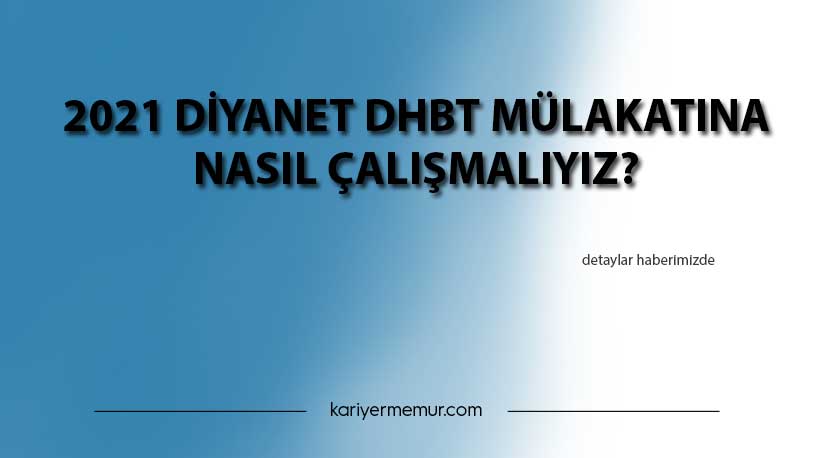 2021 Diyanet DHBT Mülakatına Nasıl Çalışmalıyız?