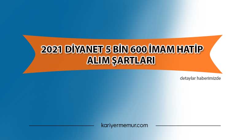 2021 Diyanet 5 Bin 600 İmam Hatip Alımı Şartları Açıklandı