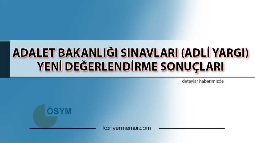 Adalet Bakanlığı Sınavları (Adli Yargı) Yeni Değerlendirme Sonuçları