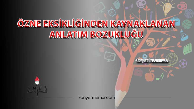 Özne – Yüklem Uyuşmazlığından Kaynaklanan Anlatım Bozukluğu
