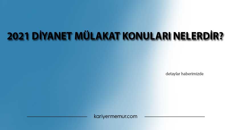 2021 Diyanet Mülakat Konuları Nelerdir?