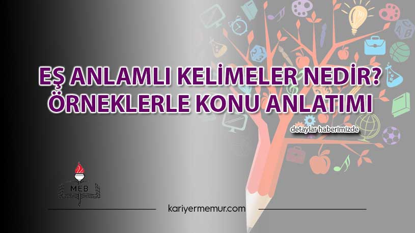 Eş Anlamlı Kelimeler Nedir? Örneklerle Konu Anlatımı