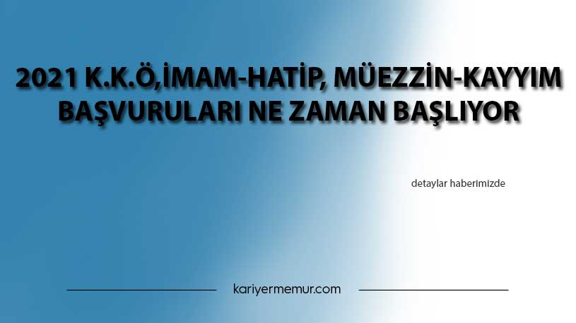 2021 K.K.Ö, İmam-Hatip, Müezzin-Kayyım Başvuruları Ne Zaman Başlıyor?