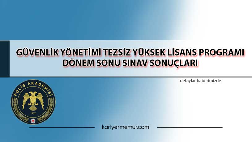 Güvenlik Yönetimi Tezsiz Yüksek Lisans Programı Dönem Sonu Sınav Sonuçları