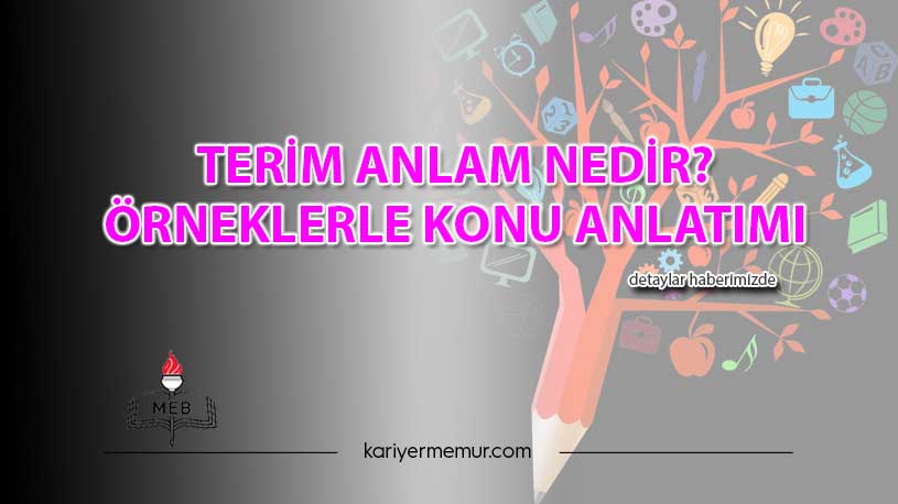 Terim Anlam Nedir? Örneklerle Konu Anlatımı