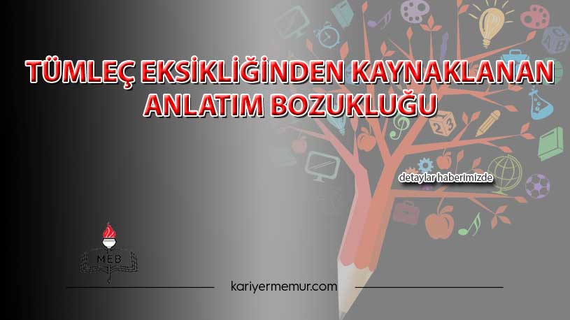Tümleç Eksikliğinden Kaynaklanan Anlatım Bozukluğu