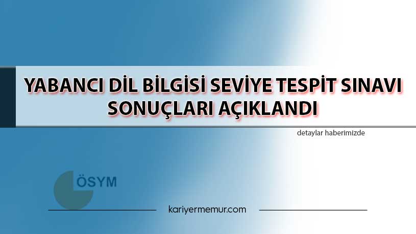 Yabancı Dil Bilgisi Seviye Tespit Sınavı Sonuçları Açıklandı
