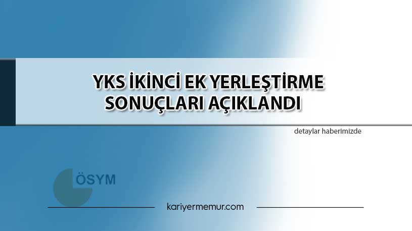 YKS İkinci Ek Yerleştirme Sonuçları Açıklandı