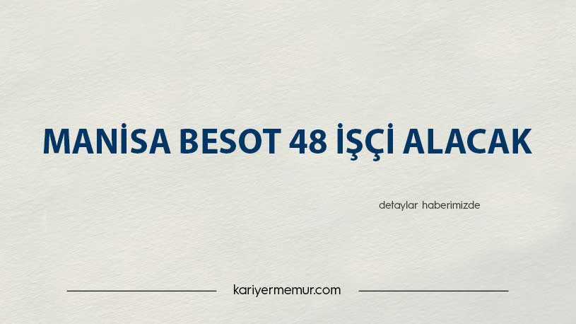 Manisa Besot 48 Personel Alım İlanı