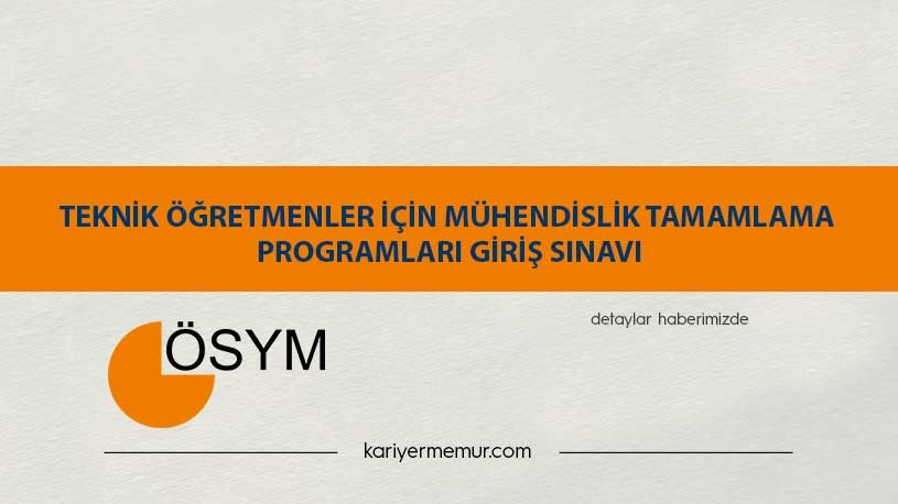 Teknik Öğretmenler İçin Mühendislik Tamamlama Programları Giriş Sınavı