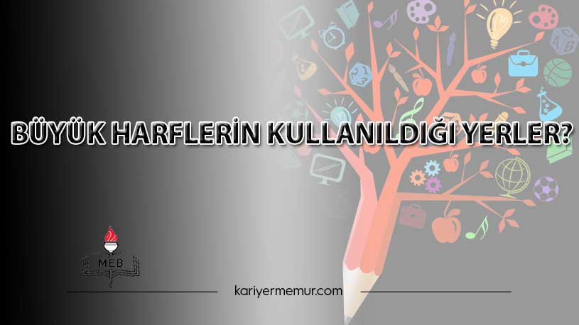 Büyük Harflerin Kullanıldığı Yerler?