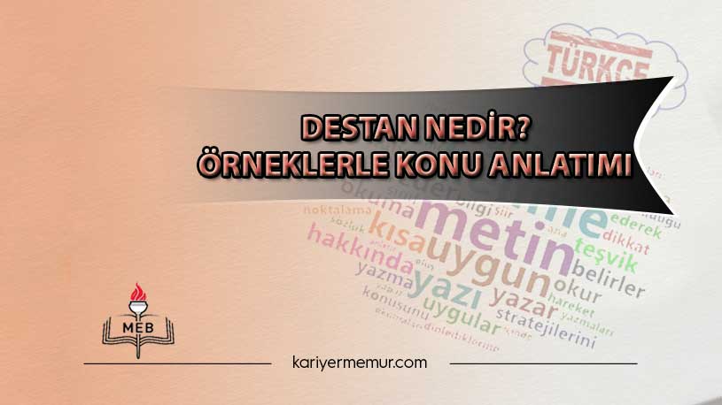 Destan Nedir? Örneklerle Konu Anlatımı