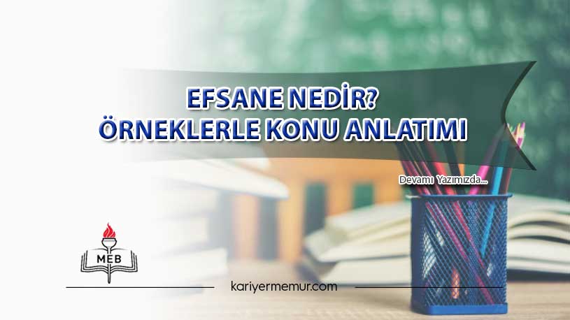 Efsane Nedir? Örneklerle Konu Anlatımı