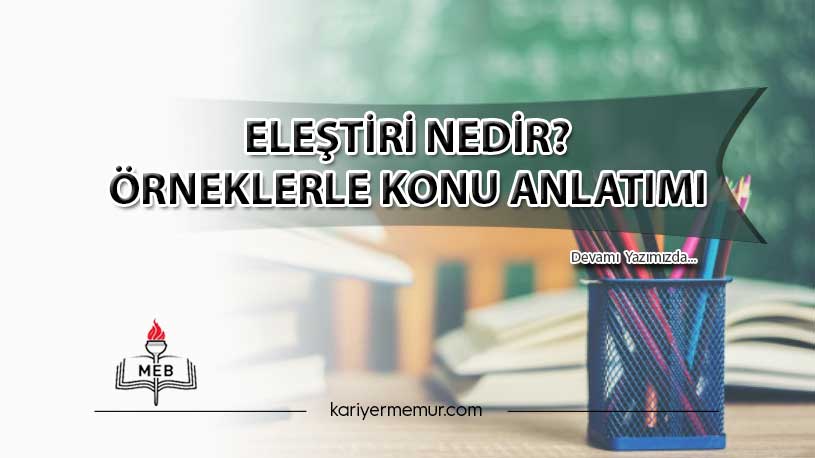Eleştiri Nedir? Örneklerle Konu Anlatımı