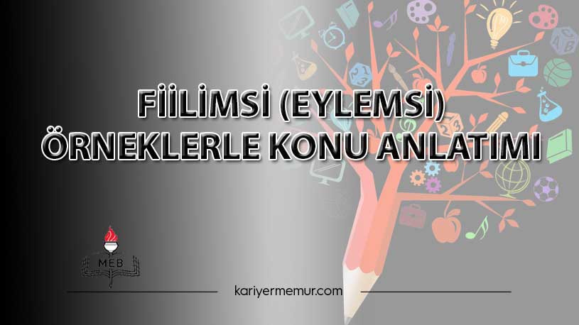 Fiilimsi (Eylemsi) Örneklerle Konu Anlatımı
