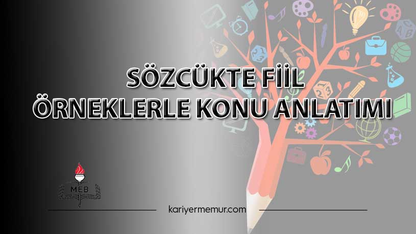 Sözcükte Fiil Örneklerle Konu Anlatımı
