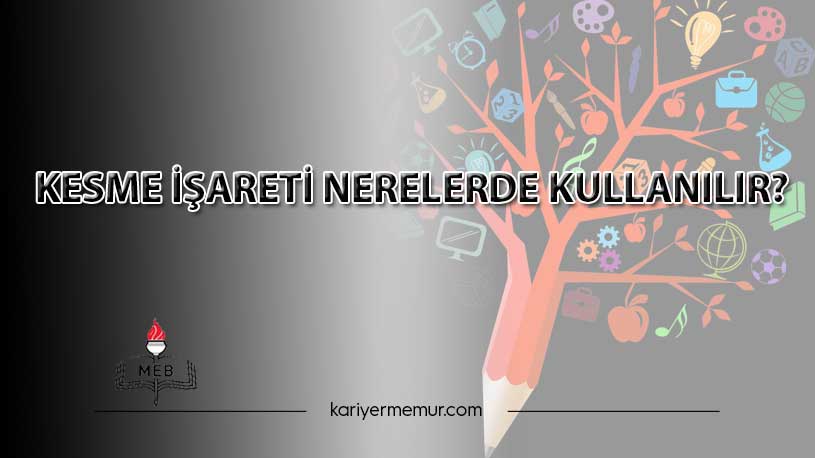 Kesme İşareti Nerelerde Kullanılır?