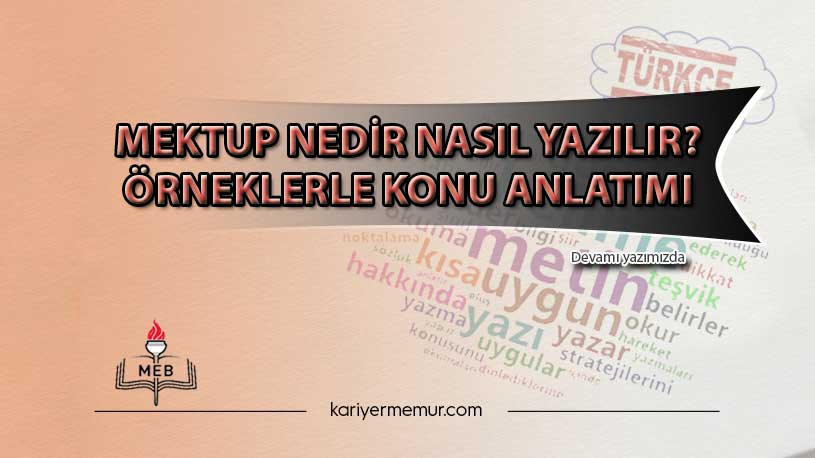 Mektup Nedir Nasıl Yazılır? Örneklerle Konu Anlatımı