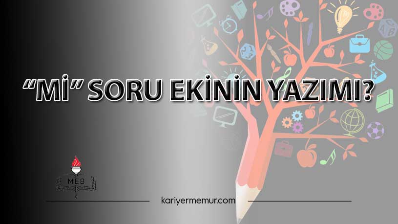“Mi̇” Soru Eki̇ni̇n Yazımı?
