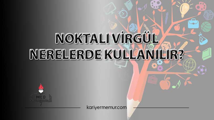 Noktalı Virgül Nerelerde Kullanılır?