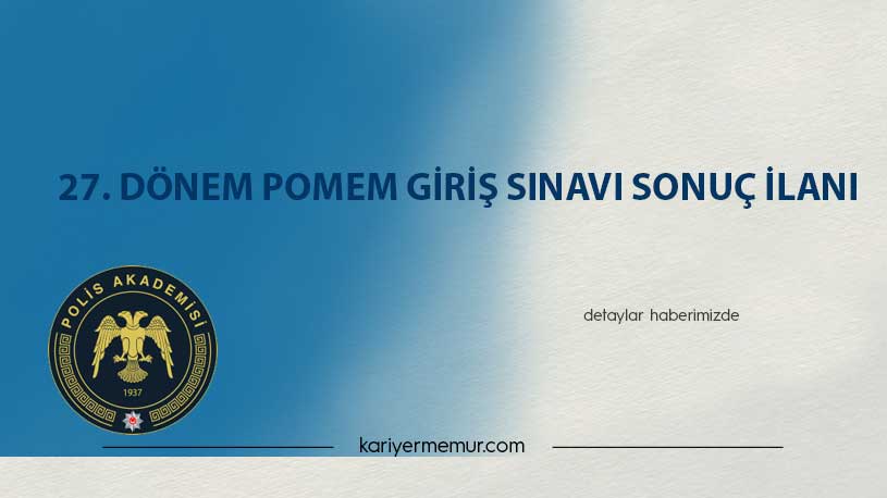 27. Dönem Pomem Giriş Sınavı Sonuç İlanı