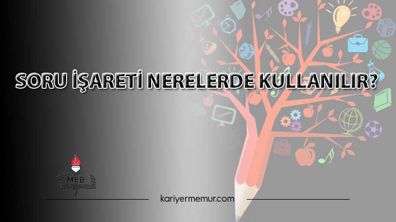 Soru İşareti Nerelerde Kullanılır?