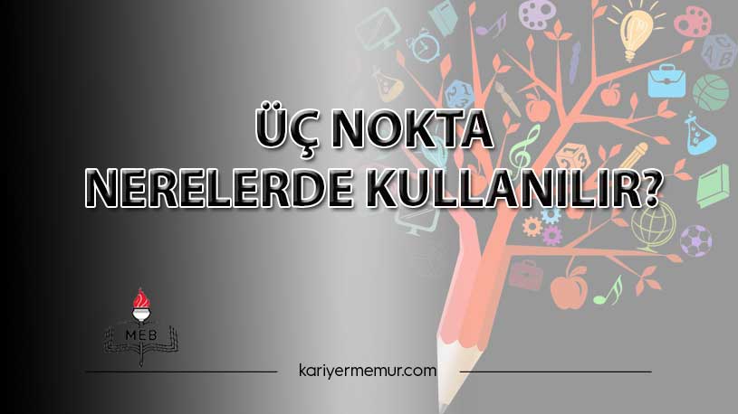 Üç Nokta Nerelerde Kullanılır?