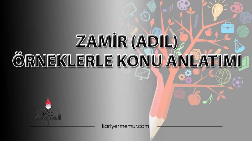 Zamir (Adıl) Örneklerle Konu Anlatımı