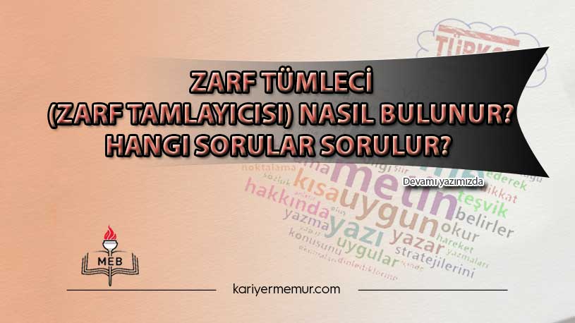 Zarf Tümleci (Zarf Tamlayıcısı) Nasıl Bulunur? Hangi Sorular Sorulur?