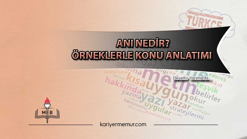 Anı Nedir? Örneklerle Konu Anlatımı