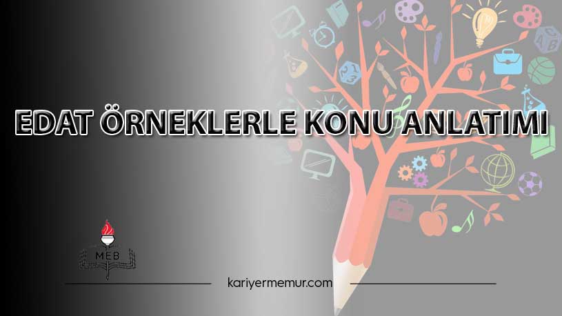 Edat Örneklerle Konu Anlatımı