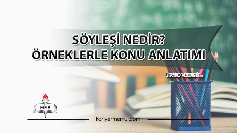 Söyleşi Nedir? Örneklerle Konu Anlatımı