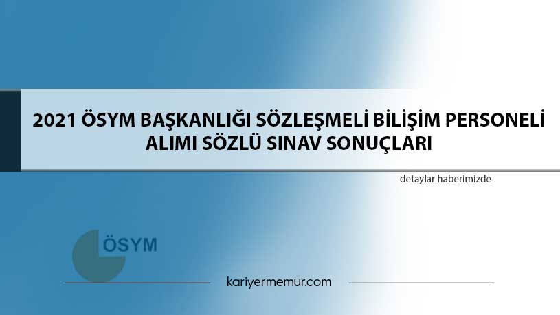 2021 Ösym Başkanlığı Sözleşmeli̇ Bi̇li̇şi̇m Personeli̇ Alımı Sözlü Sınav Sonuçları