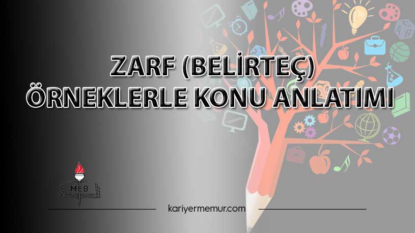 Zarf (Belirteç) Örneklerle Konu Anlatımı