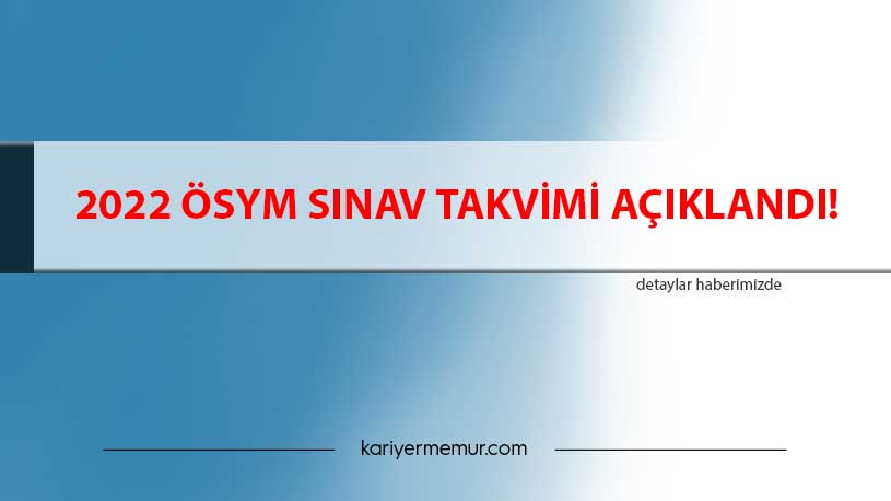 2022 ÖSYM Sınav Takvimi Açıklandı!