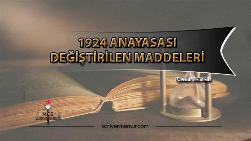 1924 Anayasası Değiştirilen Maddeleri