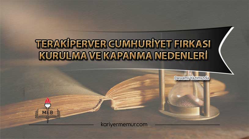 Terakiperver Cumhuriyet Fırkası Kurulma Ve Kapanma Nedenleri