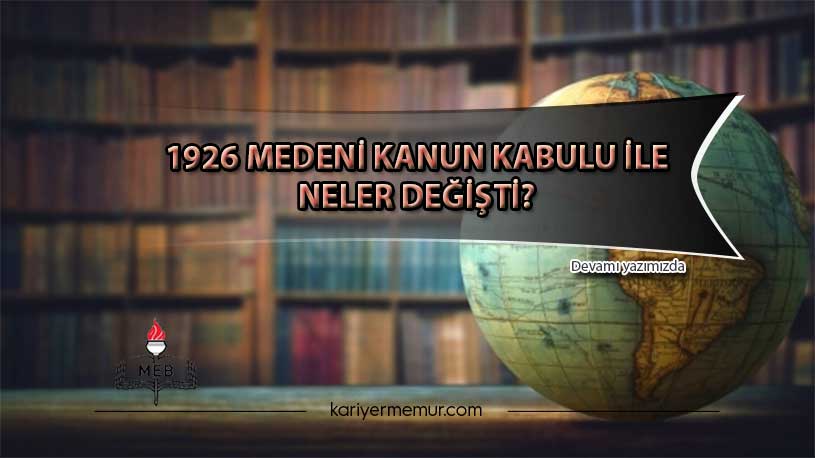 1926 Medeni Kanun Kabulu İle Neler Değişti?