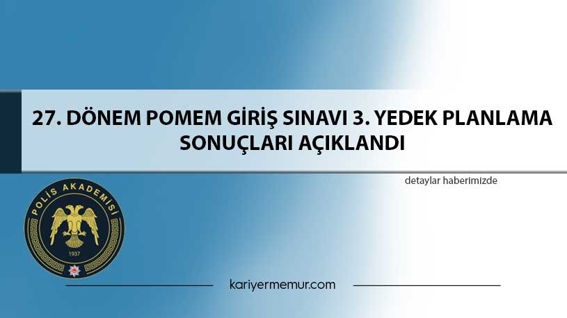 27. Dönem Pomem Gi̇ri̇ş Sınavı 3. yedek planlama sonuçları Açıklandı