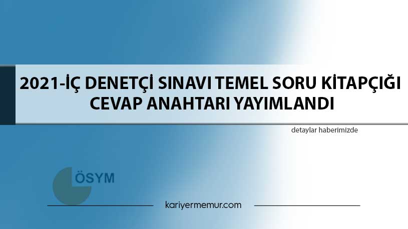 2021-İç Denetçi Sınavı Temel Soru Kitapçığı  Cevap Anahtarı Yayımlandı
