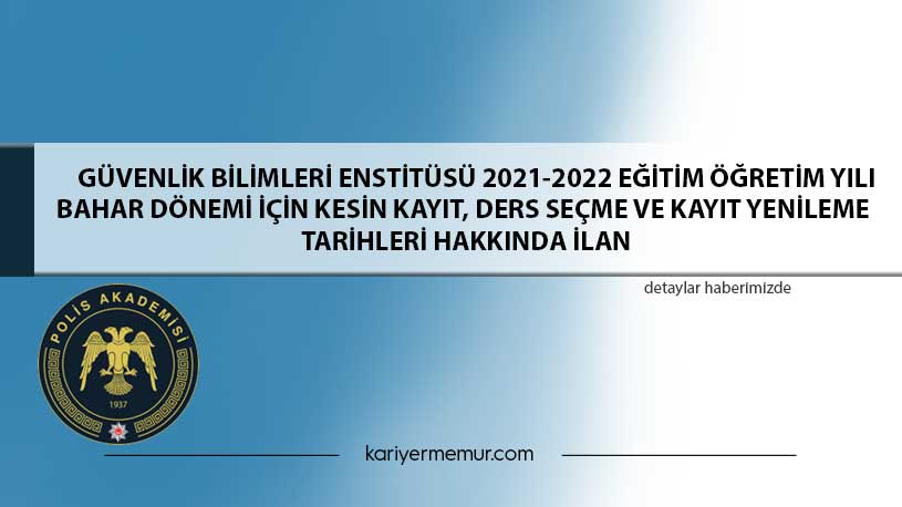 Güvenli̇k Bi̇li̇mleri̇ Ensti̇tüsü 2021-2022 Eği̇ti̇m Öğreti̇m Yılı Bahar Dönemi̇ İçi̇n Kesi̇n Kayıt, Ders Seçme Ve Kayıt Yeni̇leme Tari̇hleri̇ Hakknda İlan