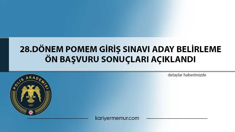 28. Dönem Pomem Gi̇ri̇ş Sınavı Aday Beli̇rleme Ön Başvuru Sonuçları Açıklandı
