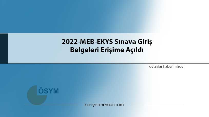 2022-MEB-EKYS Sınava Giriş Belgeleri Erişime Açıldı (10.03.2022)