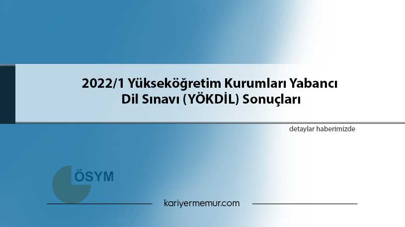 2022/1 Yükseköğretim Kurumları Yabancı Dil Sınavı (YÖKDİL) Sonuçları